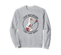 I Slap Bass Because I Can't Slap People Sweatshirt