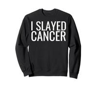 I Slayed Cancer Survivor Sweatshirt