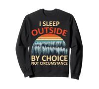 I Sleep Outside by Choice Camper Camping Adventure Outdoor Sweatshirt