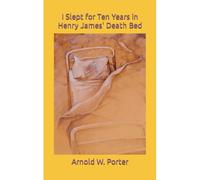 I Slept For Ten Years In Henry James' Death Bed
