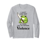 I Slept Like Shit So Today I Will be Choose Violence Manche Longue