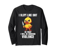I Slept Like Shit So Today I'm Choosing Violence Duck Knife Manche Longue