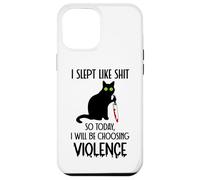 I Slept Like Shit So Today Will I Be Choosing Violence Cat Coque pour iPhone 12 Pro Max