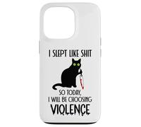 I Slept Like Shit So Today Will I Be Choosing Violence Cat Coque pour iPhone 13 Pro