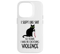 I Slept Like Shit So Today Will I Be Choosing Violence Cat Coque pour iPhone 14 Pro