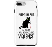 I Slept Like Shit So Today Will I Be Choosing Violence Cat Coque pour iPhone 7 Plus/8 Plus
