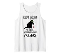 I Slept Like Shit So Today Will I Be Choosing Violence Cat Débardeur