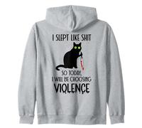 I Slept Like Shit So Today Will I Be Choosing Violence Cat Sweat à Capuche