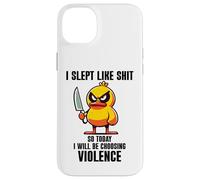 I Slept Like Shit So Today Will I Be Choosing Violence Duck Coque pour iPhone 14 Plus