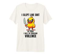 I Slept Like Shit So Today Will I Be Choosing Violence Duck T-Shirt Haut de Gamme