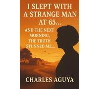 I Slept with a Stranger at 65... and the Next Morning, the Truth Stunned Me: A Heartfelt Tale of Loneliness, Love, and the Secret That Changed Everything