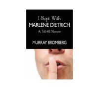 I Slept With Marlene Dietrich