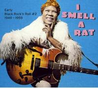 I Smell A Rat : Early Black Rock'n'roll 1949-1959