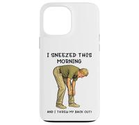 I Sneezed This Morning and I Threw My Back Out Adult Joke Coque pour iPhone 13 Pro Max