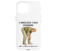 I Sneezed This Morning and I Threw My Back Out Adult Joke Coque pour iPhone 15