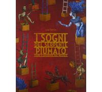 I sogni del serpente Piumato. Fiabe e leggende dal Messico. Ediz. a colori