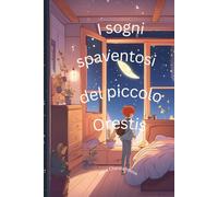 I sogni spaventosi del piccolo Orestis