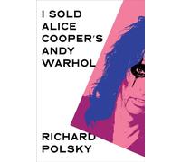 I Sold Alice Cooper's Andy Warhol - Richard Polsky - Other Press - ebook (ePub) - Livre