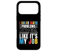 I Solve Math Problems Like It's My Job Mathématiques Mathématiques Mathématiques Coque pour iPhone 17 Pro Max