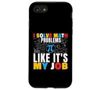 I Solve Math Problems Like It's My Job Mathématiques Mathématiques Mathématiques Coque pour iPhone SE (2020) / 7/8