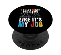 I Solve Math Problems Like It's My Job Mathématiques Mathématiques Mathématiques PopSockets PopGrip Adhésif