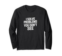 I Solve Problems You Don't See Statement Humour Manche Longue