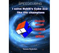 I solve the Rubik's Cube like the champions: Advanced Methods : Fridrich and Ortega
