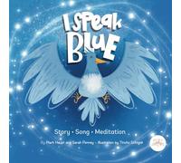 I Speak Blue: Cobalt the Blue Phoenix - A Throat Chakra Bedtime Story with Song & Meditation