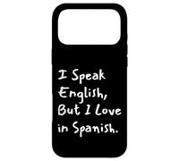 I Speak English But I Love in Spanish Funny Bilingual Coque pour iPhone 17 Pro Max