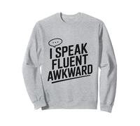 I Speak Fluent Awkward Humour for Socially Awkward Sweatshirt