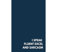 I Speak Fluent Excel And Sarcasm - Funny Witty Notebook, 100 Lined Pages, 6” x 9” - Minimalist Corporate Gift for CPAs, Accountants & Finance Professionals - Matte Hardcover