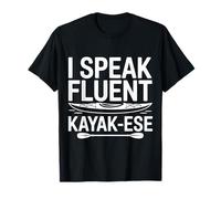 I Speak Fluent Kayak-ese Funny Kayaking Paddle for Kayakers T-Shirt