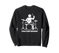 I Speak Fluent Percussion Drummer Design Sweatshirt