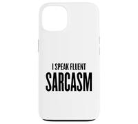 I Speak Fluent Sarcasm - Humour, école, Travail, Gym, Femme/Homme Coque pour iPhone 13