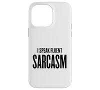 I Speak Fluent Sarcasm - Humour, école, Travail, Gym, Femme/Homme Coque pour iPhone 14 Pro Max