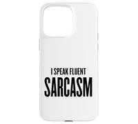 I Speak Fluent Sarcasm - Humour, école, Travail, Gym, Femme/Homme Coque pour iPhone 15 Pro Max
