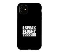 I Speak Fluent Toddler Coque pour iPhone 11
