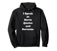I Speak In Movie Quotes And Sarcasm Funny Saying Sweat à Capuche