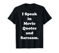 I Speak In Movie Quotes And Sarcasm Funny Saying T-Shirt