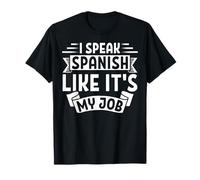 I Speal Spanish Like It's My Job Language Teacher T-Shirt