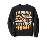 I Spend All My Money Getting High Pilote Aviation - Sweatshirt
