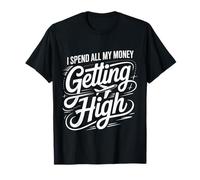 I Spend All My Money Getting High Pilote Aviation ||- T-Shirt