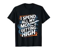 I Spend All My Money Getting High Pilote Aviation ||- T-Shirt