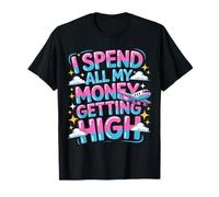 I Spend All My Money Getting High Pilote Aviation |- T-Shirt