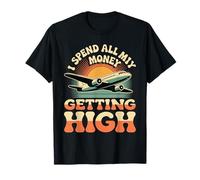 I Spend All My Money Getting High Pilote Aviation - T-Shirt