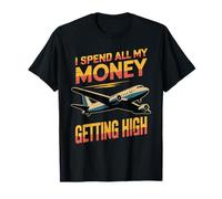 I Spend All My Money Getting High Pilote Aviation - T-Shirt