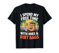 I Spend My Free Time with Hoes and Dirt Bags Funny Gardeners T-Shirt