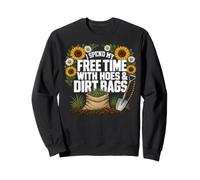 I Spend My Free Time with Hoes and Dirt Bags Gardening Funny Sweatshirt