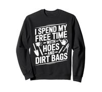 I Spend My Free Time with Hoes and Dirt Bags Gardening Humour Sweatshirt