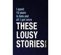 I Spent 10 Years In Asia And All I Got Were These Lousy Stories